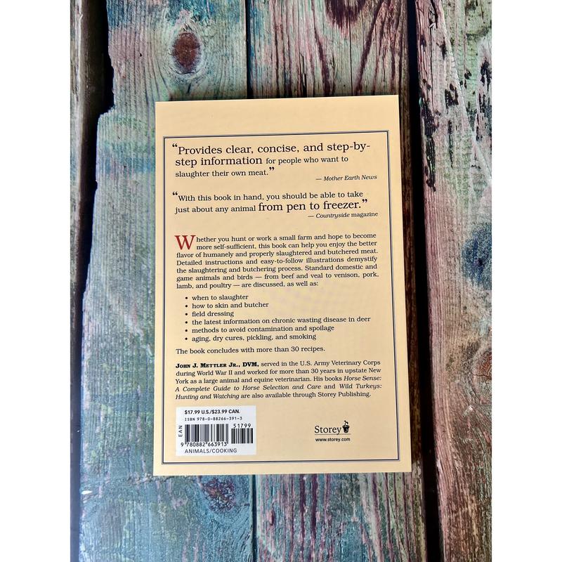 Basic Butchering of Livestock & Game: Beef, Veal, Pork, Lamb, Poultry, Rabbit, Venison by John J. Mettler